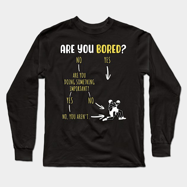 Are You Bored Long Sleeve T-Shirt by maxcode